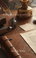 Mark E Welch - Suffocating Manuscript, Inbunden