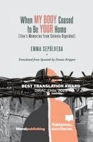 Emma Sepúlveda - When My Body Ceased to Be Your Home, Häftad