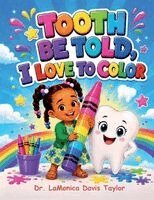 Lamonica Davis Taylor - Tooth Be Told, I Love to Color, Häftad