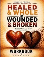Larry Bobo - Healed & Whole or Wounded & Broken Which One Are You - WORKBOOK, Häftad