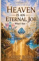 Larry Bobo - Heaven Is An Eternal Job, Häftad