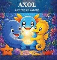 Schmidt - AXOL Learns to Share, Inbunden