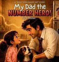 Nick Miller - My Dad the Number Hero!, Inbunden