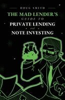 Doug Smith - Mad Lender's Guide to Private Lending and Note Investing, Häftad