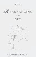 Caroline Wright - Rearranging the Sky, Häftad. Tillgänglighet: Lägg i varukorg