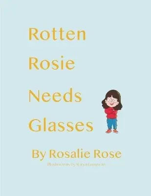 Rosalie Rose - Rotten Rosie Needs Glasses, Häftad. Tillgänglighet: Lägg i varukorg
