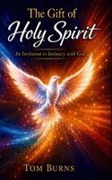 Tom Burns - Gift of Holy Spirit, Inbunden
