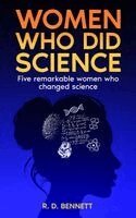 R D Bennett - Women Who Did Science, Inbunden