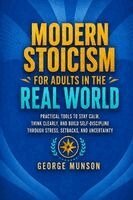 George Munson - Modern Stoicism for Adults in the Real World, Häftad
