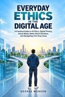 George Munson - Everyday Ethics in the Digital Age, Häftad. Tillgänglighet: Lägg i varukorg