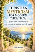 George Munson - Christian Mysticism for Modern Christians, Häftad