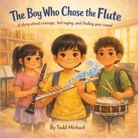 Todd Michael - Boy Who Chose the Flute, Häftad. Tillgänglighet: Lägg i varukorg