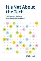 Ct Lin - It's Not About the Tech, Häftad