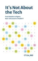 Ct Lin - It's Not About the Tech, Inbunden