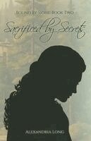 Alexandria Long - Sacrificed by Secrets, Häftad