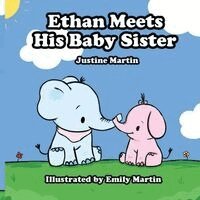 Justine Martin - Ethan Meets His Baby Sister, Häftad. Tillgänglighet: Lägg i varukorg