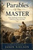 Jason C Nielson - Parables of the Master, Häftad. Tillgänglighet: Tillfälligt slut