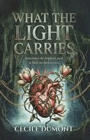 Cecile Dumont - What The Light Carries, Häftad