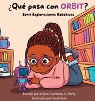 Dra. Carlotta A. Berry - ¿Qué pasa con Orbit?: Serie Exploraciones Robóticas, Inbunden