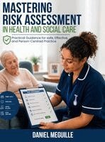 Daniel Meguille - MASTERING RISK ASSESSMENT IN HEALTH AND SOCIAL CARE Protecting Lives and Improving Care, Inbunden