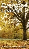 Richard C Scuderi - Everyone Leaves, Inbunden