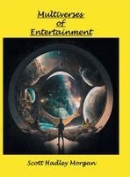 Scott Hadley Morgan - Multiverses of Entertainment, Inbunden