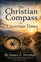 James F Twyman - Christian Compass for Uncertain Times, Häftad. Tillgänglighet: Lägg i varukorg