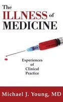 Michael J Young - Illness of Medicine, Inbunden