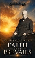 Smith Wigglesworth - Faith That Prevails, Häftad