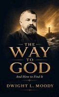 Dwight L Moody - Way To God, Häftad