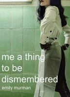 Emily Murman - me a thing to be dismembered, Häftad