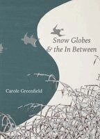 Carole Greenfield - Snow Globes & the In Between, Häftad
