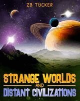 Zb Tucker - Strange Worlds and Distant Civilizations, Häftad