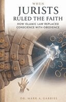 Mark A Gabriel - When Jurists Ruled the Faith, Häftad