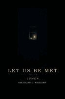 Lumen, Julian Williams - Let Us Be Met, Häftad. Tillgänglighet: Lägg i varukorg