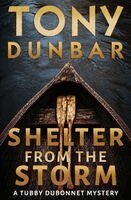 Tony Dunbar - Shelter From The Storm, Häftad