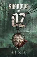 S J Eger - Shadows of Oz, Häftad. Tillgänglighet: Lägg i varukorg