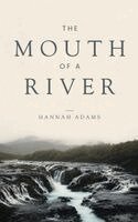 Hannah Adams - Mouth of a River, Häftad