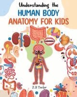 Zb Tucker - Understanding the Human Body, Häftad