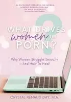 Crystal Renaud Day - What Drives Women to Porn?, Inbunden. Tillgänglighet: Lägg i varukorg