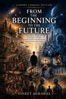 Vineet Agrawal - From the Beginning to the Future, Häftad