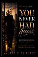 Angela C Le Blanc - You Never Had Access, Inbunden