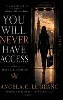 Angela C Le Blanc - You Will Never Have Access, Inbunden