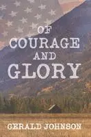 Gerald Johnson - Of Courage and Glory, Häftad. Tillgänglighet: Lägg i varukorg