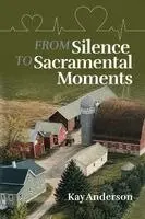 Kay Anderson - From Silence to Sacramental Moments, Häftad. Tillgänglighet: Lägg i varukorg