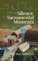 Kay Anderson - From Silence to Sacramental Moments, Inbunden. Tillgänglighet: Lägg i varukorg