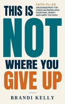 Brandi Kelly - This Is Not Where You Give Up, Häftad. Tillgänglighet: Lägg i varukorg