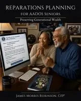 James Morris Robinson - Reparations Planning for AADOS Seniors, Häftad. Tillgänglighet: Lägg i varukorg