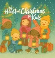 Heidi Dalton - Heart of Christmas for Kids, Inbunden. Tillgänglighet: Lägg i varukorg