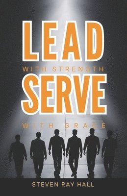 bokomslag Lead with Strength Serve with Grace